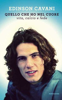 Edinson Cavani – Quello che ho nel cuore